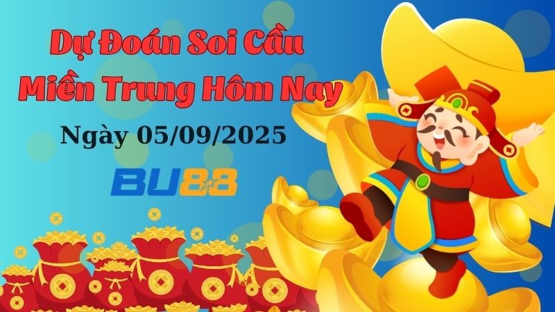 BU88 Dự đoán soi cầu xổ số miền Trung hôm nay ngày 5/9/2025 [Chuẩn Nhất]